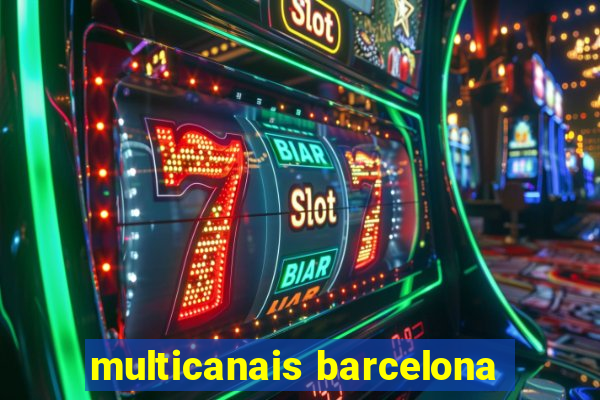 multicanais barcelona